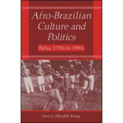 Afro-Brazilian Culture and Politics: Bahia, 1790s-1990s Afro-Brazilian Culture and Politics: Bahia, 1790s-1990s