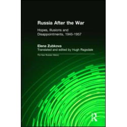Russia After the War: Hopes, Illusions and Disappointments, 1945-1957 Russia After the War: Hopes, Illusions and Disappointments, 1945-1957