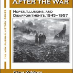 Russia After the War: Hopes, Illusions and Disappointments, 1945-1957