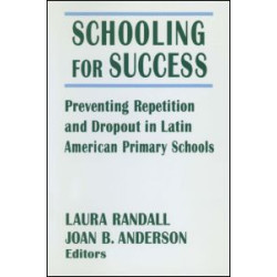 Schooling for Success: Preventing Repetition and Dropout in Latin American Primary Schools Schooling for Success: Preventing Repetition and Dropout in Latin American Primary Schools