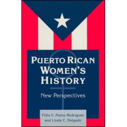 Puerto Rican Women's History: New Perspectives Puerto Rican Women's History: New Perspectives