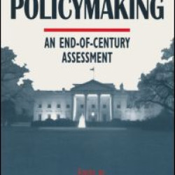 Presidential Policymaking: An End-of-century Assessment