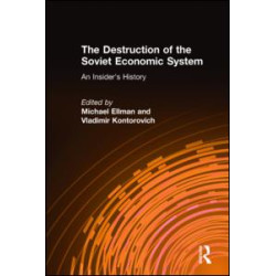 The Destruction of the Soviet Economic System: An Insider's History