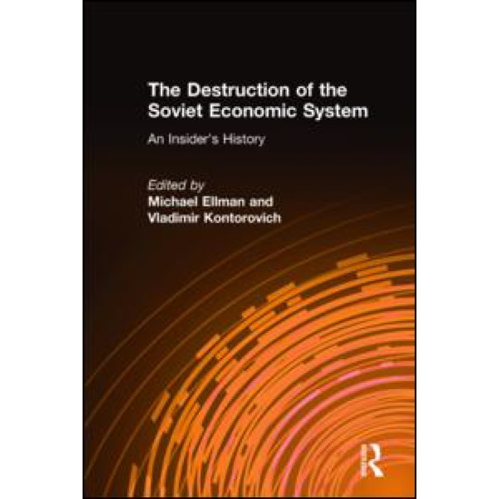 The Destruction of the Soviet Economic System: An Insider's History