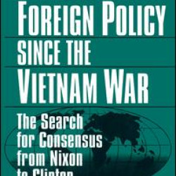 American Foreign Policy Since the Vietnam War
