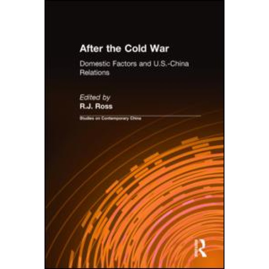 After the Cold War: Domestic Factors and U.S.-China Relations After the Cold War: Domestic Factors and U.S.-China Relations