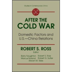 After the Cold War: Domestic Factors and U.S.-China Relations After the Cold War: Domestic Factors and U.S.-China Relations