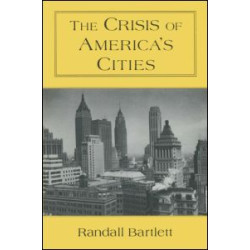 The Crisis of America's Cities: Solutions for the Future, Lessons from the Past