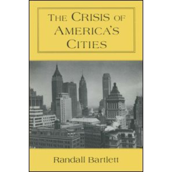 The Crisis of America's Cities: Solutions for the Future, Lessons from the Past