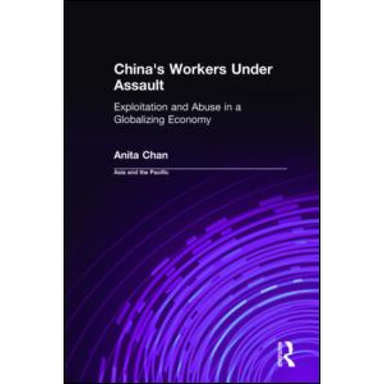China's Workers Under Assault: Exploitation and Abuse in a Globalizing Economy