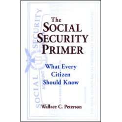 The Social Security Primer: What Every Citizen Should Know