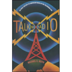 Talking Radio: An Oral History of American Radio in the Television Age