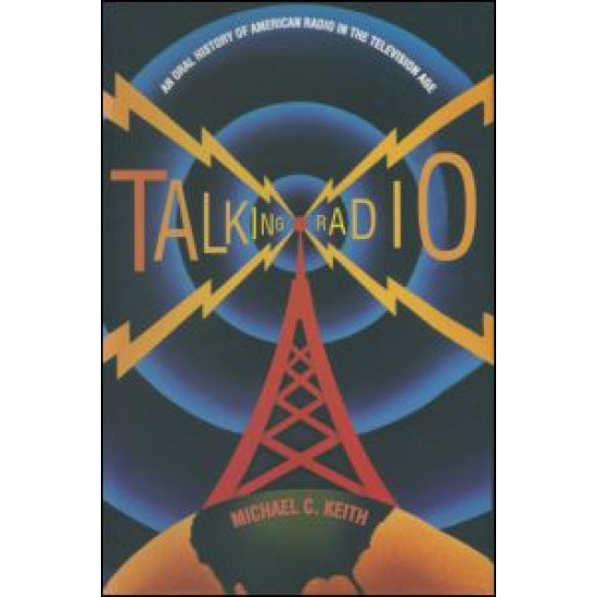 Talking Radio: An Oral History of American Radio in the Television Age