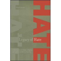 Legacy of Hate: A Short History of Ethnic, Religious and Racial Prejudice in America