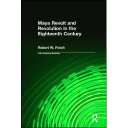 Maya Revolt and Revolution in the Eighteenth Century