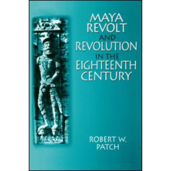 Maya Revolt and Revolution in the Eighteenth Century