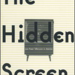 The Hidden Screen: Low Power Television in America