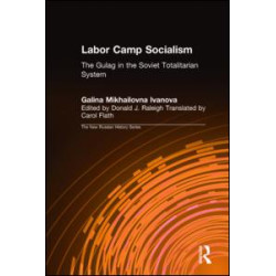 Labor Camp Socialism: The Gulag in the Soviet Totalitarian System