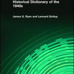 Historical Dictionary of the 1940s Historical Dictionary of the 1940s