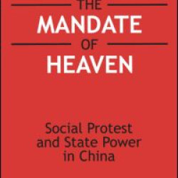 Challenging the Mandate of Heaven: Social Protest and State Power in China Challenging the Mandate of Heaven: Social Protest and State Power in China