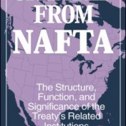 Created from NAFTA: The Structure, Function and Significance of the Treaty's Related Institutions Created from NAFTA: The Structure, Function and Significance of the Treaty's Related Institutions