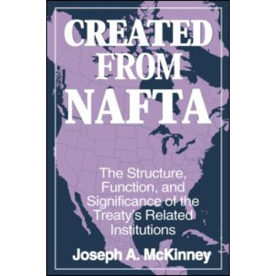 Created from NAFTA: The Structure, Function and Significance of the Treaty's Related Institutions