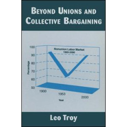 Beyond Unions and Collective Bargaining Beyond Unions and Collective Bargaining