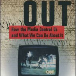 Screened Out: How the Media Control Us and What We Can Do About it Screened Out: How the Media Control Us and What We Can Do About it