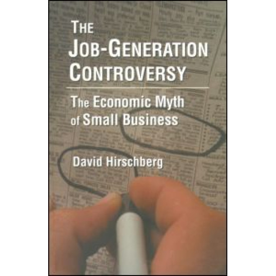 The Job-Generation Controversy: The Economic Myth of Small Business