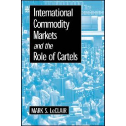 International Commodity Markets and the Role of Cartels International Commodity Markets and the Role of Cartels