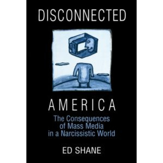 Disconnected America: The Future of Mass Media in a Narcissistic Society