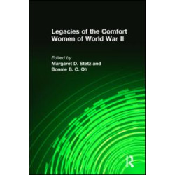 Legacies of the Comfort Women of World War II Legacies of the Comfort Women of World War II