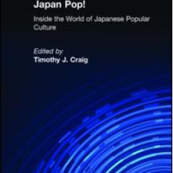 Japan Pop: Inside the World of Japanese Popular Culture