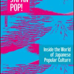 Japan Pop: Inside the World of Japanese Popular Culture