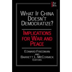 What if China Doesn't Democratize? What if China Doesn't Democratize?
