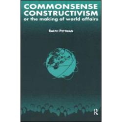 Commonsense Constructivism, or the Making of World Affairs Commonsense Constructivism, or the Making of World Affairs