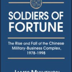 Soldiers of Fortune: The Rise and Fall of the Chinese Military-Business Complex, 1978-1998