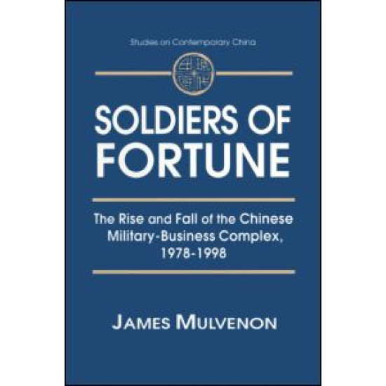 Soldiers of Fortune: The Rise and Fall of the Chinese Military-Business Complex, 1978-1998