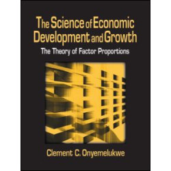 The Science of Economic Development and Growth: The Theory of Factor Proportions The Science of Economic Development and Growth: The Theory of Factor Proportions