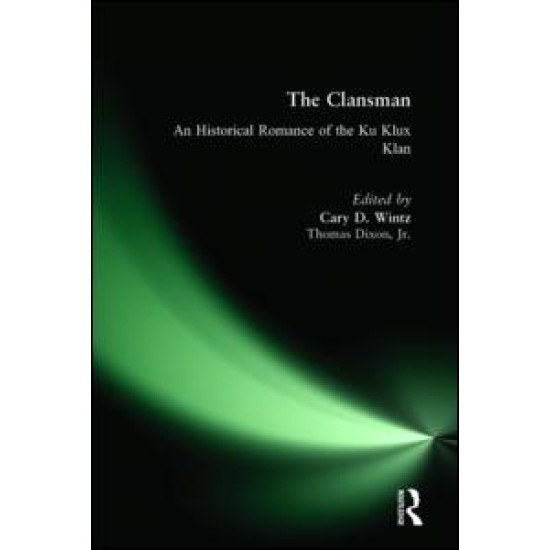 The Clansman: An Historical Romance of the Ku Klux Klan