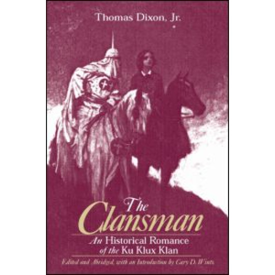 The Clansman: An Historical Romance of the Ku Klux Klan
