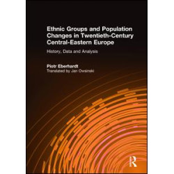 Ethnic Groups and Population Changes in Twentieth Century Eastern Europe: History, Data and Analysis