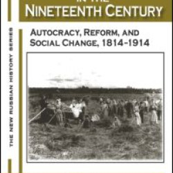 Russia in the Nineteenth Century: Autocracy, Reform, and Social Change, 1814-1914