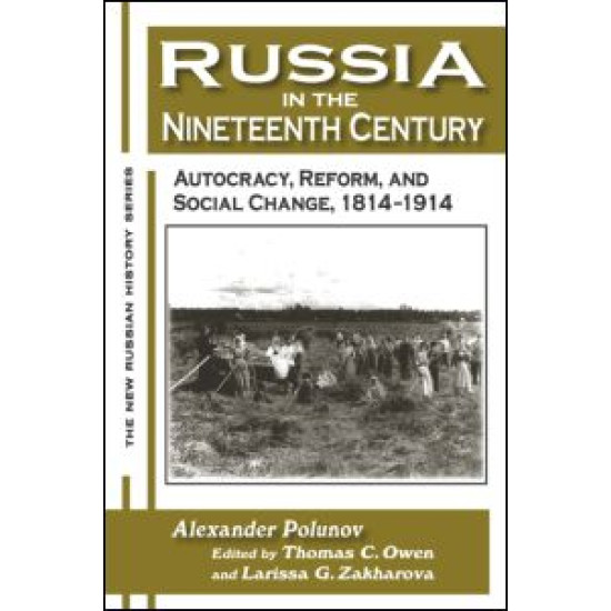 Russia in the Nineteenth Century: Autocracy, Reform, and Social Change, 1814-1914 Russia in the Nineteenth Century: Autocracy, Reform, and Social Change, 1814-1914