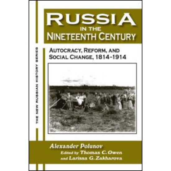 Russia in the Nineteenth Century: Autocracy, Reform, and Social Change, 1814-1914 Russia in the Nineteenth Century: Autocracy, Reform, and Social Change, 1814-1914