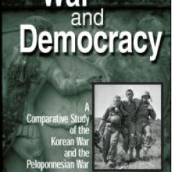 War and Democracy: A Comparative Study of the Korean War and the Peloponnesian War