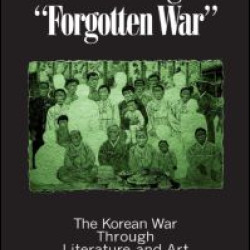 Remembering the Forgotten War Remembering the Forgotten War