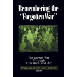 Remembering the Forgotten War Remembering the Forgotten War