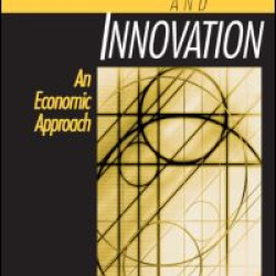 Entrepreneurship and Innovation: An Economic Approach Entrepreneurship and Innovation: An Economic Approach