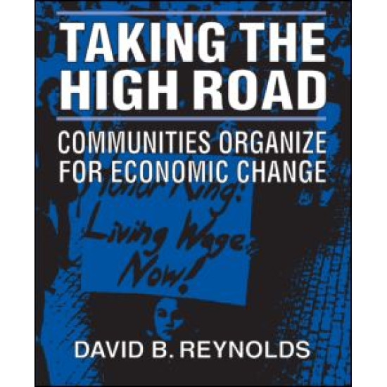 Taking the High Road: Communities Organize for Economic Change